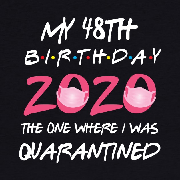 48th birthday 2020 the one where i was quarantined by GillTee